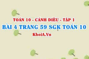 Bài 4 trang 59 SGK Toán 10 tập 1 Cánh Diều